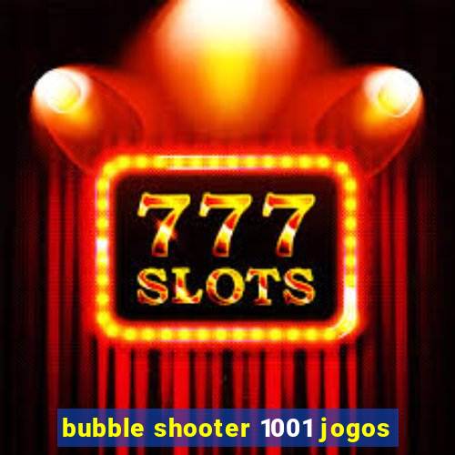 bubble shooter 1001 jogos